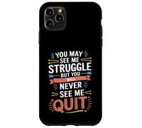 Motivational You May See Me Struggle, Inspiration Saying Men Custodia per iPhone 11 Pro Max