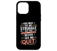 Motivational You May See Me Struggle, Inspiration Saying Men Custodia per iPhone 12 Pro Max