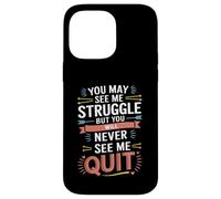Motivational You May See Me Struggle, Inspiration Saying Men Custodia per iPhone 14 Pro Max