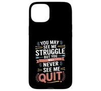 Motivational You May See Me Struggle, Inspiration Saying Men Custodia per iPhone 15 Plus