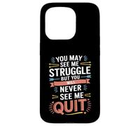 Motivational You May See Me Struggle, Inspiration Saying Men Custodia per iPhone 15 Pro