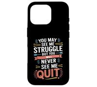 Motivational You May See Me Struggle, Inspiration Saying Men Custodia per iPhone 16 Pro
