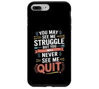 Motivational You May See Me Struggle, Inspiration Saying Men Custodia per iPhone 7 Plus/8 Plus