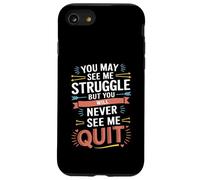 Motivational You May See Me Struggle, Inspiration Saying Men Custodia per iPhone SE (2020) / 7/8