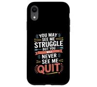 Motivational You May See Me Struggle, Inspiration Saying Men Custodia per iPhone XR