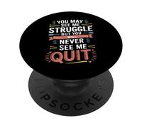 Motivational You May See Me Struggle, Inspiration Saying Men PopSockets PopGrip Adesivo