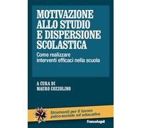 Motivazione allo studio e dispersione scolastica. Come realizzare interventi efficaci nella scuola
