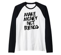 Motivazione imprenditore Fare Soldi, Non Amici Maglia con Maniche Raglan
