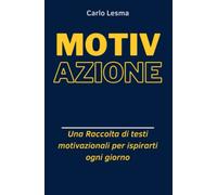 Motivazione: Una raccolta di testi motivazionali per ispirarti ogni giorno