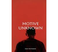 Motive Unknown: 100 True Stories of Crimes Without Explanation