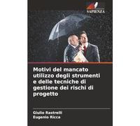 Motivi del mancato utilizzo degli strumenti e delle tecniche di gestione dei rischi di progetto