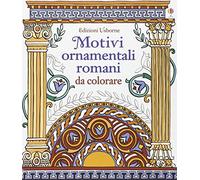 Motivi ornamentali romani. Da colorare. Ediz. illustrata
