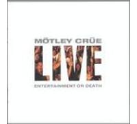 Motley Crue - Live Entertainment Or Death