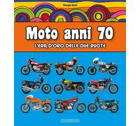 Sarti Giorgio – Moto anni 70. L'era d'oro delle due ruote – Nada