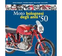 Moto bolognesi degli anni '50. Ediz. illustrata