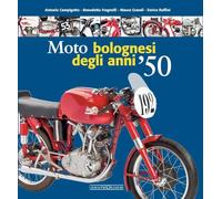 Moto bolognesi degli anni '50. Ediz. illustrata