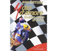 Moto d'amore. Quattro storie di corse