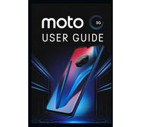 MOTO G 5G USER GUIDE: The Complete Manual for Beginners & Advanced Users