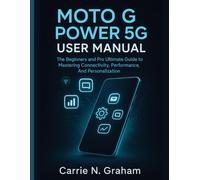 moto g power 5g user manual: The Beginners and Pro Ultimate Guide to Mastering Connectivity, Performance, And Personalization.