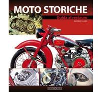 Moto Storiche Guida Al Restauro 1a Edizione 2010