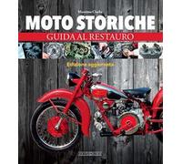 Moto storiche. Guida al restauro