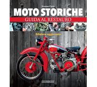 Moto storiche. Guida al restauro