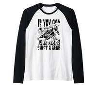 Motocross Rider Se riesci a Sentire Le tue paure Cambia Marcia Maglia con Maniche Raglan