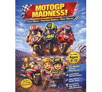 MotoGP Madness!: A Super-Fun Guide to Fast Bikes, Fearless Riders, and Epic Races