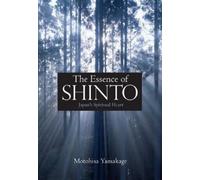 Motohisa Yamaka The Essence of Shinto: Japan's Spiritual Hea (Copertina rigida)