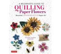 Motoko Maggie Nakat A Beginner's Guide to Quilling Paper Flow (Copertina rigida)