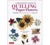 Motoko Maggie Nakat A Beginner's Guide to Quilling Paper Flow (Copertina rigida)