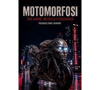 Motomorfosi. Tra carne, metallo e coscienza - [EBS Print]