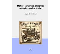 Motor-car principles; the gasoline automobile