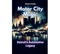 Motor City Magic: Detroit's Automotive Legacy