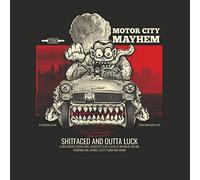 MOTOR CITY MAYHEM - SHITFACED AND OUTTA LUCK