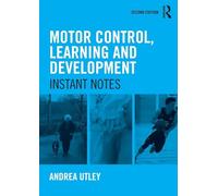 Motor Control, Learning and Development: Instant Notes, 2nd Edition