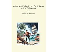Motor Matt's Peril; or, Cast Away in the Bahamas (Classic Books)