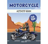 Motorcycle activity book for kids ages 3-8: A Fun & Educational Workbook with Motorcycle Mazes, Drawing, Counting, Dot-to-Dot, Tracing, and Brain-Boosting Games!