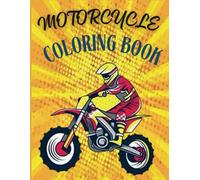 Motorcycle Adventure Coloring Book: The Ultimate Coloring Adventure for Kids Who Love Motorcycles!