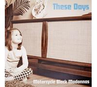 Motorcycle Black Madonnas - These Days