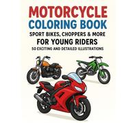 Motorcycle Coloring Book: Sport Bikes, Choppers & More for Young Riders | 50 Exciting and Detailed Illustrations