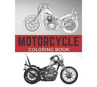 Motorcycle Coloring Book: Super Motorcycles and Choppers Coloring Pages, Gift for Bikers, Adults and Teens