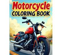 Motorcycle Colouring Book: Tranquil Coloring Pages for All Ages - A Soothing Journey of Relaxation, Mindfulness, and Creative Expression for Motorcycle Enthusiasts