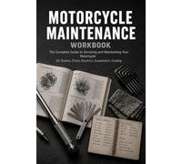 Motorcycle Maintenance: Engine Oil, Brakes, Chain, Suspension, Electrics and Cooling Service Procedures with Diagnostic Flowcharts, Troubleshooting Scenarios and a Full Service Log