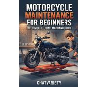 Motorcycle Maintenance for Beginners: The Complete Home Mechanic Guide