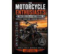 Motorcycle Maintenance Log Book: A Complete Service Record, Repair Tracker, Expense Log, Tuning Journal, Ride Diary and Ownership History for Motorcycle Enthusiasts