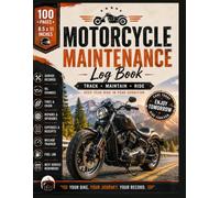 Motorcycle Maintenance Log Book! Complete Bike Service Record Keeper for Riders / Track Oil Changes, Tires, Chain, Repairs, Upgrades, Fuel, Mileage and Expenses | 100 Pages | 8.5 x 11