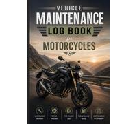 Motorcycle Maintenance Log Book: Service, Repair, Mileage and Fuel Tracker for Motorcycle Owners