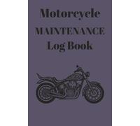 Motorcycle Maintenance Log Book: Track Service, Repairs, Mileage & Maintenance for Your Motorcycle