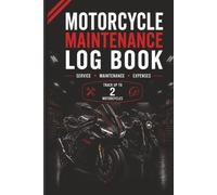 Motorcycle Maintenance Log Book: Track Service, Repairs, Oil Changes, Fuel & Mileage, Tire & Chain Maintenance, Expenses, Winter Storage, and Records for Up to 2 Motorcycles